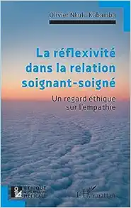 La réflexivité dans la relation soignant-soigné: Un regard éthique sur l’empathie (French Edition) (Original PDF from Publisher)