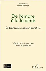 De l’ombre à la lumière: Etudes insolites en soins et formations (French Edition) (Original PDF from Publisher)