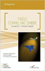 Fidèle comme une ombre: Journal d’un médecin malade (French Edition) (EPUB)