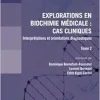 Explorations en biochimie médicale : cas cliniques (tome 2): Interprétations et orientations diagnostiques (Original PDF from Publisher)
