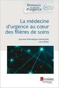 La médecine d’urgence au coeur des filières de soins: (Journées thématiques interactives de la SFMU 2021, Lille) (Original PDF from Publisher)