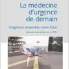 La médecine d’urgence de demain: Imaginons ensemble notre futur (Journées interactives de la SFMU) (Original PDF from Publisher)