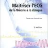 Maîtriser l’ECG: De la théorie à la clinique, 3rd Edition (Original PDF from Publisher)