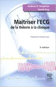 Maîtriser l’ECG: De la théorie à la clinique, 3rd Edition (Original PDF from Publisher)