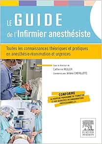 Le guide de l’infirmier anesthésiste: Toutes les connaissances théoriques et pratiques en anesthésie-réanimation et urgences (Original PDF from Publisher)