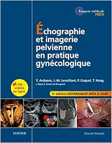 Échographie et imagerie pelvienne en pratique gynécologique (French Edition), 6th edition (True PDF+Videos)