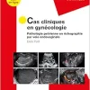 Cas Cliniques En Gynécologie: Pathologie Pelvienne En Échographie Par Voie Endovaginale (French Edition) (True PDF+Videos)