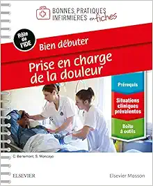 Bien débuter – Prise en charge de la douleur: Bonnes Prat Inf En Fiches (Original PDF from Publisher)