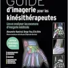 Guide d’imagerie pour les kinésithérapeutes: Lire et analyser les examens d’imagerie médicale (Original PDF from Publisher)