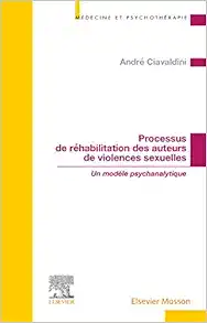 Processus de réhabilitation des auteurs de violences sexuelles: Un modèle psychanalytique (True PDF from Publisher)
