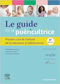 Le guide de la puéricultrice: Prendre soin de l’enfant de la naissance à l’adolescence, 6th Edition (French Edition) (True PDF from Publisher)