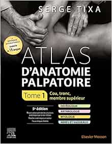 Atlas d’anatomie palpatoire. Tome 1: Cou, tronc, membre supérieur, 5th Edition (Original PDF from Publisher)