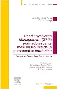 Good Psychiatric Management (GPM) pour adolescents avec un trouble de la personnalité borderline: Un manuel pour la prise en soins (French Edition) (True PDF from Publisher)