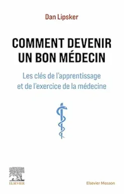 Comment devenir un bon médecin: Les clés de l’apprentissage et de l’exercice de la médecine (French Edition) (True PDF from Publisher)