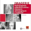 Radiographies ostéoarticulaires : éléments sémiologiques à maitriser (French Edition) (Original PDF from Publisher)