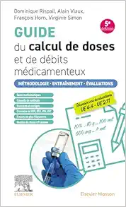 Guide du calcul de doses et de débits médicamenteux: Méthodologie, Entraînement, Evaluations, 5th Edition (True PDF from Publisher)