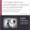 Chirurgiens-dentistes : exercice étudiant, installation et vie professionnelle: Pour une pratique rigoureuse, efficace et écoresponsable (Original PDF from Publisher)