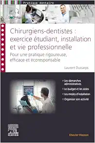 Chirurgiens-dentistes : exercice étudiant, installation et vie professionnelle: Pour une pratique rigoureuse, efficace et écoresponsable (Original PDF from Publisher)