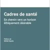 Cadres de santé: En chemin vers un horizon éthiquement désirable, 2nd Edition (Original PDF from Publisher)