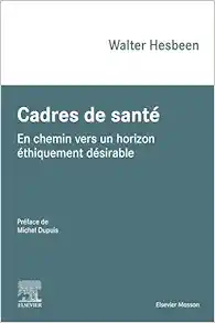 Cadres de santé: En chemin vers un horizon éthiquement désirable, 2nd Edition (Original PDF from Publisher)