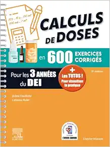 Calculs de doses en 600 exercices corrigés: Pour les 3 années du DEI, 5th Edition (True PDF from Publisher)