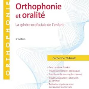 Orthophonie et oralité: La sphère orofaciale de l’enfant (French Edition), 3rd Edition (True PDF from Publisher)