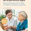Le massage bien-être de la personne âgée: Mieux prendre soin de nos aînés en Ehpad, en Gériatrie, à domicile … (EPUB)