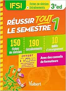 Réussir tout le semestre 1 – IFSI: 150 fiches de révision – 190 entrainements – 10 unités d'enseignement – Conseils de formateur, 3rd Edition (Original PDF from Publisher)