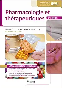 Pharmacologie et thérapeutiques – IFSI UE 2.11 (Semestres 1, 3 et 5): Le cours complet – Des mises en pratique – Plus de 100 schémas et illustrations (Original PDF from Publisher)