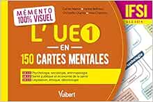 Mémento 100% visuel – L'UE 1 en 150 cartes mentales – IFSI: UE 1.1, 1.2 et 1.3 "Sciences humaines, sociales et droit" Semestres 1, 2, 3 et 4 (Original PDF from Publisher)