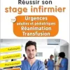 Réussir son stage infirmier aux Urgences adultes et pédiatriques-Réanimation-Transfusion: Pathologies – Conduites à tenir – Pharmacologie – Fiches techniques de soins, 3rd Edition (Original PDF from Publisher)