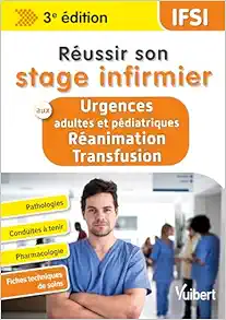 Réussir son stage infirmier aux Urgences adultes et pédiatriques-Réanimation-Transfusion: Pathologies – Conduites à tenir – Pharmacologie – Fiches techniques de soins, 3rd Edition (Original PDF from Publisher)
