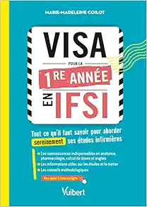 VISA pour la première année en IFSI: Tout ce qu’il faut savoir pour aborder sereinement ses études infirmières (Original PDF from Publisher)