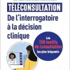 Téléconsultation : de l’interrogatoire à la décision clinique: Les 150 motifs de consultation les plus fréquents (Original PDF from Publisher)