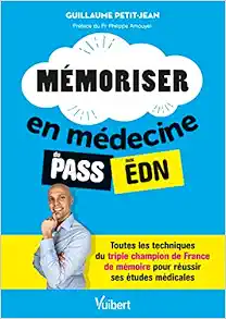 Mémoriser en médecine du PASS aux EDN: Toutes les techniques du triple champion de France de mémoire pour réussir ses études (Original PDF from Publisher)
