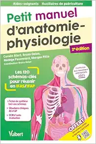 Petit manuel d’anatomie-physiologie – Aides-soignants / Auxiliaires de puériculture: Les 120 schémas-clés pour réussir en IFAS et IFAP, 2nd Edition (Original PDF from Publisher)