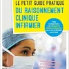 Le petit guide pratique du raisonnement clinique infirmier – IFSI: Tout comprendre à la démarche clinique infirmière avec une méthode pas à pas (Original PDF from Publisher)