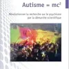Autisme = mc2: Révolutionner la recherche sur le psychisme par la démarche scientifique (French Edition) (Original PDF from Publisher)