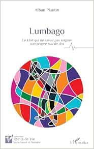 Lumbago: Le kiné qui ne savait pas soigner son propre mal de dos (Original PDF from Publisher)