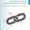 Traumatismes infantiles et conditionnement du caractère: Approches psychanalytiques et neurosciences (French Edition) (Original PDF from Publisher)