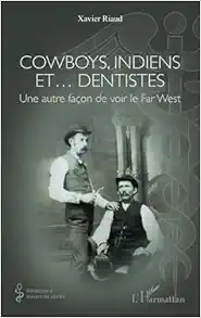 Cowboys, Indiens et… dentistes: Une autre façon de voir le Far West (French Edition) (EPUB)