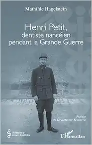 Henri Petit, dentiste nancéien pendant la Grande Guerre (French Edition) (Original PDF from Publisher)