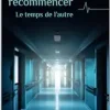 Un AVC et devoir tout recommencer: Le temps de l’autre (French Edition) (Original PDF from Publisher)