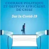 Courage politique et gestion africaine de crise: Sur la Covid-19 (French Edition) (Original PDF from Publisher)
