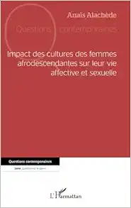 Impact des cultures des femmes afrodescendantes sur leur vie affective et sexuelle (French Edition) (EPUB)