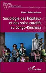 Sociologie des hôpitaux et des soins curatifs au Congo- Kinshasa (French Edition) (Original PDF from Publisher)