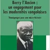Berry l’Ancien : un engagement pour les modernités congolaises: Témoignages pour une micro-histoire (Original PDF from Publisher)