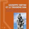 Giuseppe Tartini et le troisième son: Des canaux ioniques d’une oreille optimisée au dépistage néonatal universel des surdités (French Edition) (EPUB)