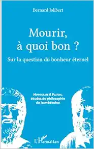 Mourir, à quoi bon ?: Sur la question du bonheur éternel (French Edition) (Original PDF from Publisher)