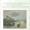 La France et ses médecins en extrême-orient du XVIe au milieu du XXe siècle (French Edition) (Original PDF from Publisher)